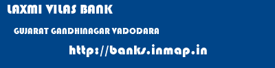 LAXMI VILAS BANK  GUJARAT GANDHINAGAR VADODARA   banks information 